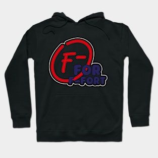 F- for Effort Hoodie